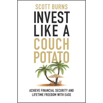 Invest Like a Couch Potato - by  Scott Burns (Hardcover)