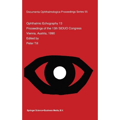 Ophthalmic Echography 13 - (Studies in Industrial Organization) by  Peter Till & Siduo Congress (Hardcover)