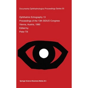 Ophthalmic Echography 13 - (Studies in Industrial Organization) by  Peter Till & Siduo Congress (Hardcover) - 1 of 1