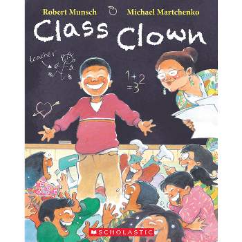 Class Clown - by  Robert Munsch (Paperback)