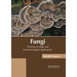 Fungi: Diversity, Ecology and Biotechnological Applications - by  Donald Vincent (Hardcover) - 1 of 1