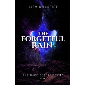 The Forgetful Rain - (The Dark Desert) by  Jasmin Lacoste (Paperback) - 1 of 1
