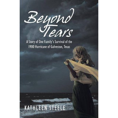 Beyond Tears - by  Kathleen Steele (Paperback)