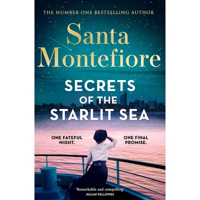 Secrets of the Starlit Sea: The Spellbinding and Stunningly Romantic New Novel from the Number One Bestselling Author! - by  Santa Montefiore