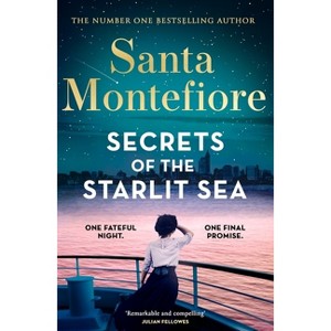Secrets of the Starlit Sea: The Spellbinding and Stunningly Romantic New Novel from the Number One Bestselling Author! - by  Santa Montefiore - 1 of 1
