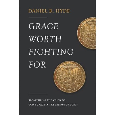 Grace Worth Fighting For - by  Daniel R Hyde (Paperback)