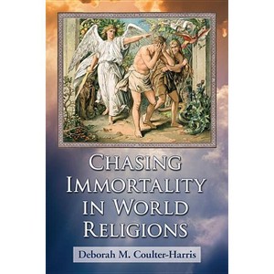 Chasing Immortality in World Religions - by  Deborah M Coulter-Harris (Paperback) - 1 of 1