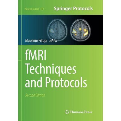 Fmri Techniques and Protocols - (Neuromethods) 2nd Edition by  Massimo Filippi (Paperback)