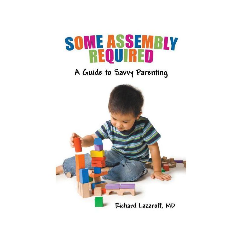 Some Assembly Required - by  Richard Lazaroff (Paperback), 1 of 2