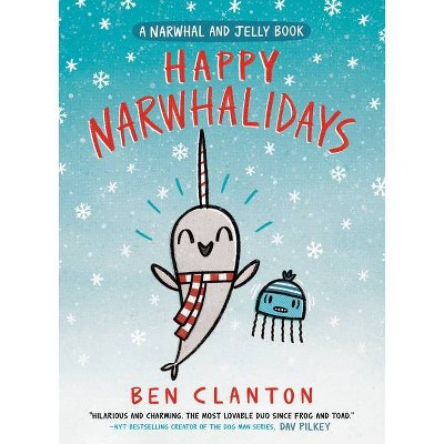 Happy Narwhalidays (a Narwhal and Jelly Book #5) - by  Ben Clanton (Hardcover)