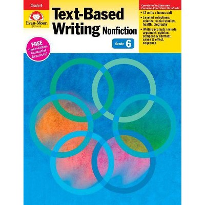 Text Based Writing Nonfiction, Grade 6 - by  Evan-Moor Educational Publishers (Paperback)