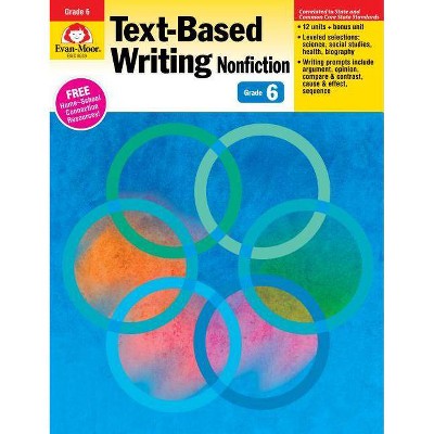 Text Based Writing Nonfiction, Grade 6 - by  Evan-Moor Educational Publishers (Paperback)