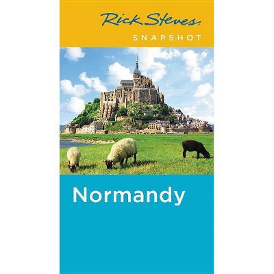  Rick Steves Snapshot Normandy - 4th Edition by  Rick Steves & Steve Smith (Paperback) 