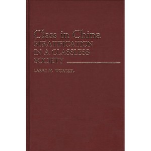 Class in China - (Contributions in Political Science) by  Larry M Wortzel (Hardcover) - 1 of 1