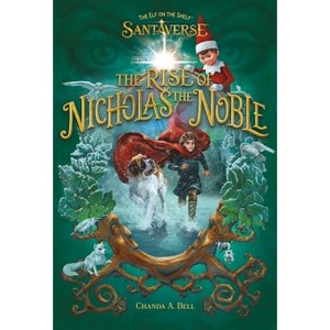 The Elf on the Shelf Santaverse: The Rise of Nicholas the Noble - by  Chanda A Bell (Hardcover) - 1 of 1