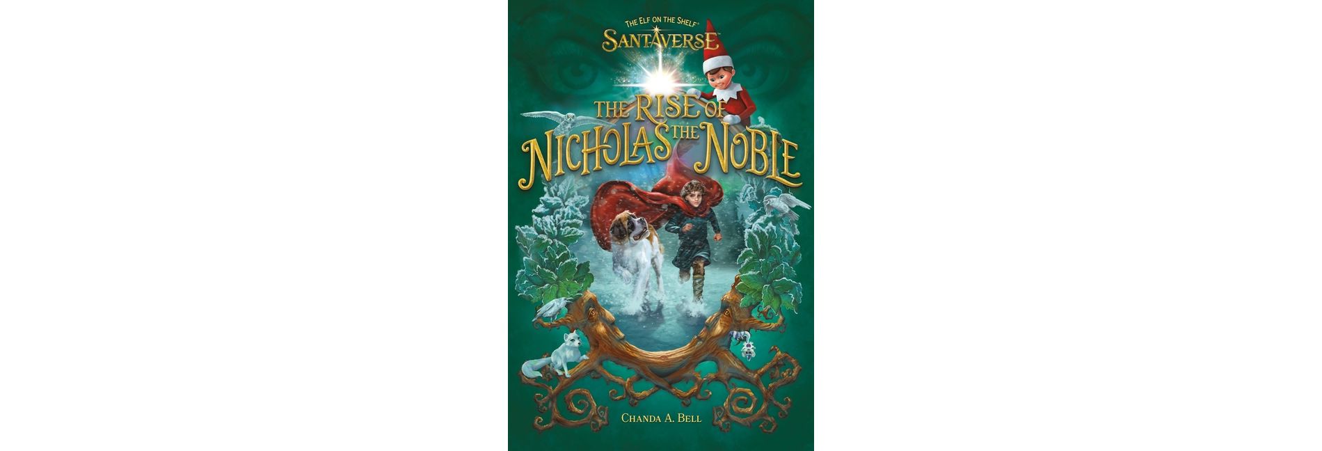 The Elf on the Shelf Santaverse: The Rise of Nicholas the Noble - by Chanda A Bell (Hardcover)