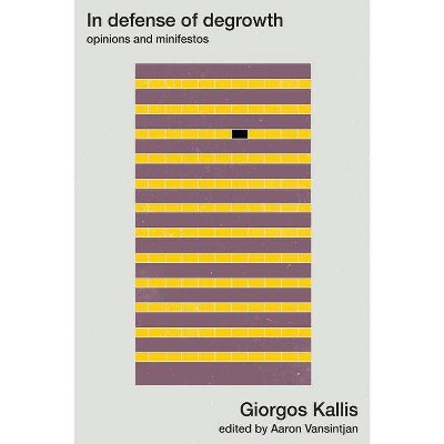 In defense of degrowth - by  Giorgos Kallis (Paperback)