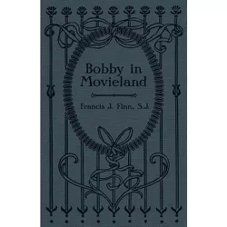 Bobby in Movieland - by  Francis J Finn (Paperback)
