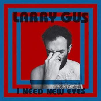 Larry Gus - I Need New Eyes (Vinyl)