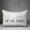Creative Products Life is Better On the Porch White and Grey 14x20 Indoor / Outdoor Pillow - 2 of 4
