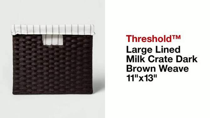 14.75 x13x11&#34; Large Lined Milk Crate Dark Brown Weave - Threshold&#8482;, 2 of 5, play video