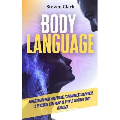 Body Language - by  Steven Clark (Hardcover)