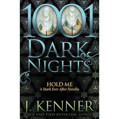 Hold Me - (Stark Ever After) by  J Kenner (Paperback)