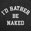 Womens Id Rather Be Naked T Shirt Funny Nude Bare Unclothed Joke Tee For Ladies - Crazy Dog Women's T Shirt - 2 of 4