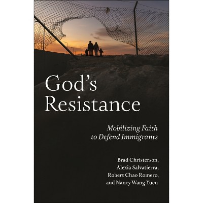 God's Resistance - by  Brad Christerson & Alexia Salvatierra & Robert Chao Romero & Nancy Wang Yuen (Paperback)