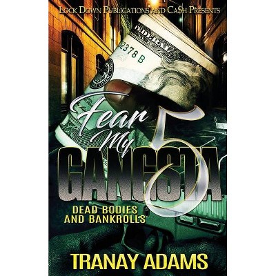 Fear My Gangsta 5 - by  Tranay Adams (Paperback)