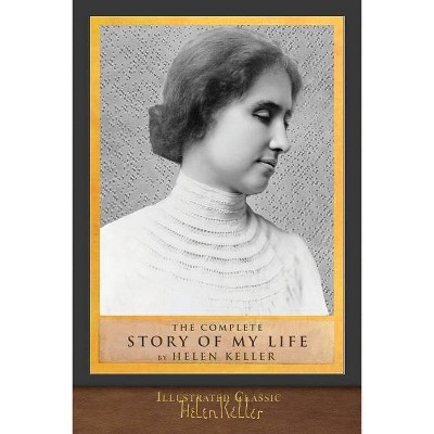 The Complete Story of My Life - by  Helen Keller (Paperback)