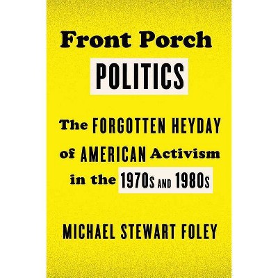 Front Porch Politics - by  Michael Stewart Foley (Paperback)