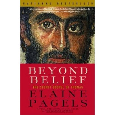 Beyond Belief - by  Elaine Pagels (Paperback)