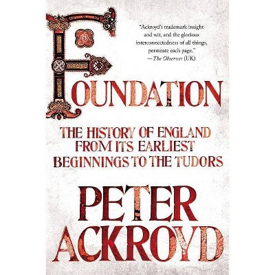 Foundation - (History of England) by  Peter Ackroyd (Paperback)