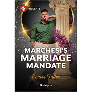 Marchesi's Marriage Mandate - by  Louise Fuller (Paperback) - 1 of 1