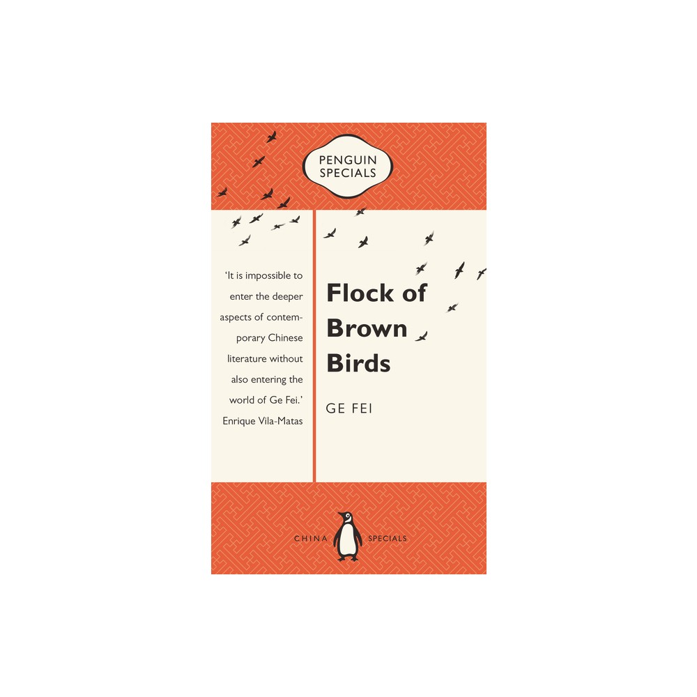 Flock of Brown Birds - (Penguin Specials) by Ge Fei (Paperback)