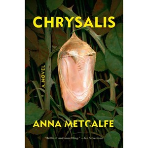 Chrysalis - by  Anna Metcalfe (Hardcover) - 1 of 1