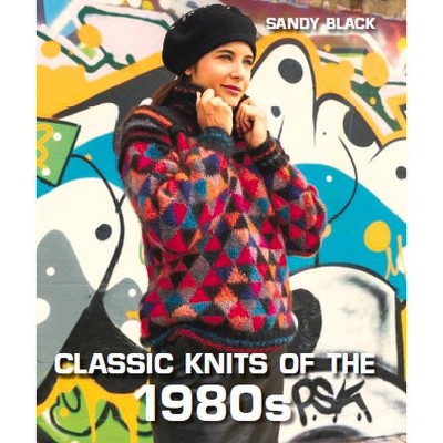 Classic Knits of the 1980s - by  Sandy Black (Hardcover)