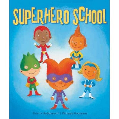 Superhero School - by  Thierry Robberecht (Hardcover)