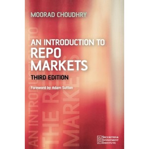 An Introduction to Repo Markets - (Securities Institute) 3rd Edition by  Moorad Choudhry (Paperback) - 1 of 1