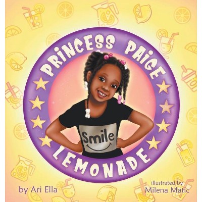 Princess Paige Lemonade - by  Ari Ella (Hardcover)