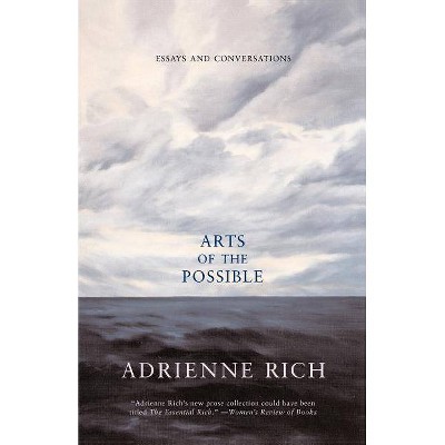 Arts of the Possible - by  Adrienne Rich (Paperback)