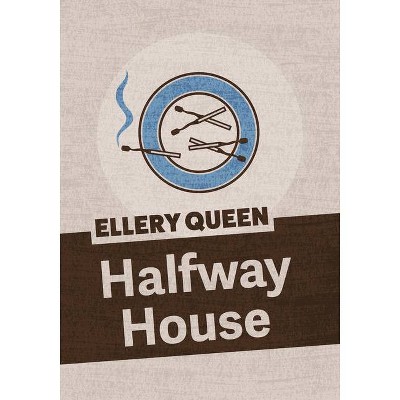 Halfway House - by  Ellery Queen (Paperback)