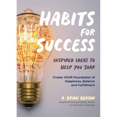 Habits for Success - by  G Brian Benson (Paperback)