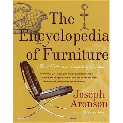 The Encyclopedia of Furniture - 3rd Edition by  Joseph Aronson (Hardcover)