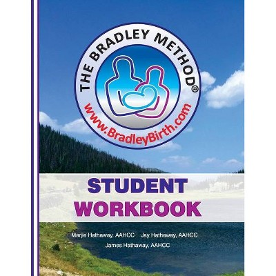 The Bradley Method Student Workbook - by  Marjie Hathaway & James Hathaway & Jay Hathaway (Paperback)