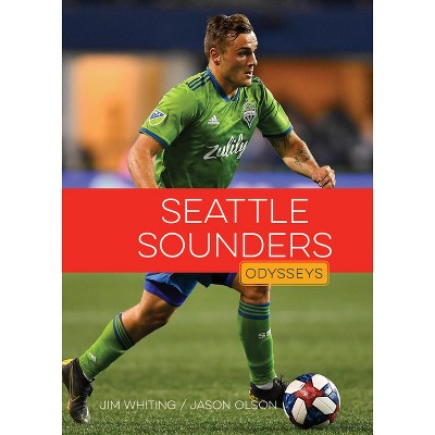 Seattle Sounders FC - by  Jim Whiting (Paperback)