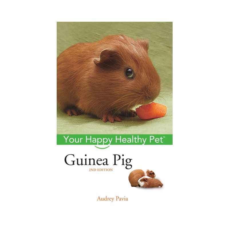 Guinea Pig - (Your Happy Healthy Pet Guides) 2nd Edition by  Audrey Pavia (Hardcover), 1 of 2
