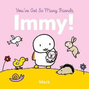 You've Got So Many Friends, Immy - by  Mack Van Gageldonk (Board Book) - 1 of 1