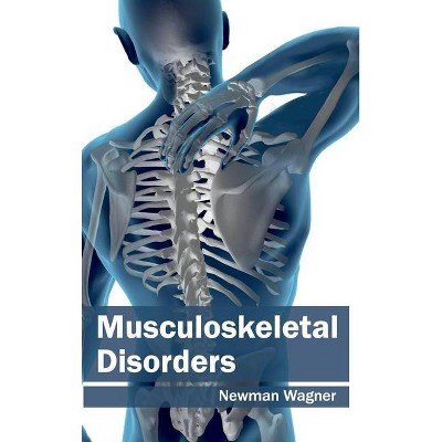 Musculoskeletal Disorders - by  Newman Wagner (Hardcover)